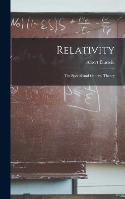Relativity: The Special and General Theory - Einstein, Albert