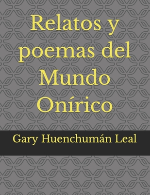 Relatos y poemas del Mundo On?rico - Huenchumn Leal, Gary Jonhatan