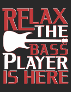 Relax the Bass Player Is Here: A Musician Themed Blank Music Sheet Lined Writing Journal Notebook for the Guitarist
