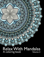 Relax With Mandalas: A Coloring Book - Volume 2