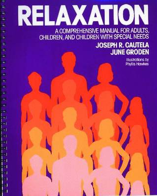 Relaxation: A Comprehensive Manual for Adults, Children..... - Cautela, Joseph R