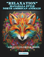 "Relaxation" Mandala Style - North American Animals: Adult Coloring Book
