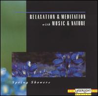 Relaxation & Meditation With Music & Nature: Spring Showers - Various Artists