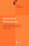 Relaxation Phenomena: Liquid Crystals, Magnetic Systems, Polymers, High-Tc Superconductors, Metallic Glasses