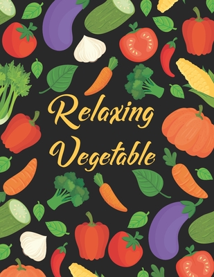 Relaxing Vegetable: Awesome Coloring Book For Stress Relief - Studio, Rongh