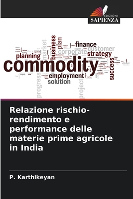 Relazione rischio-rendimento e performance delle materie prime agricole in India - Karthikeyan, P