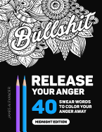 Release Your Anger: Midnight Edition: An Adult Coloring Book with 40 Swear Words to Color and Relax
