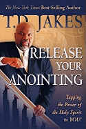 Release Your Anointing: Tapping the Power of the Holy Spirit in You