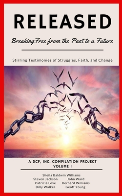 Released: Breaking Free from the Past to a Future - Jackson, Steven (Contributions by), and Love (Contributions by), and Walker, Billy (Contributions by)