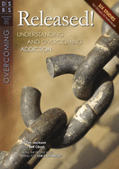 Released!: Understanding and Overcoming Addiction