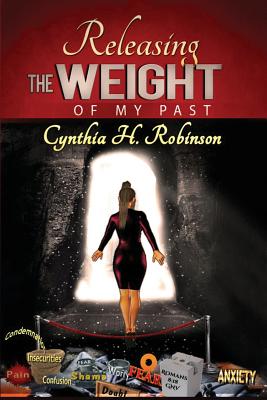 Releasing the Weight of My Past - Robinson, Cynthia