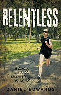 Relentless: A Hellish, No Holds Barred Story... Unedited