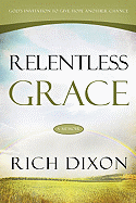 Relentless Grace: God's Invitation to Give Hope Another Chance