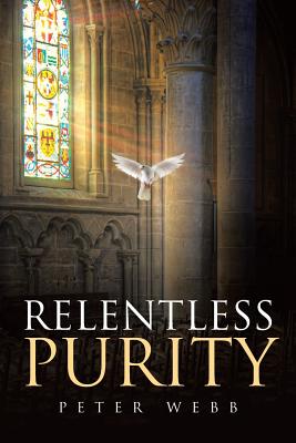 Relentless Purity - Webb, Peter