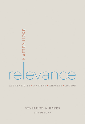 Relevance: Matter More - Hayes, Tom, and Strylund, Phil, and Deegan, Marian