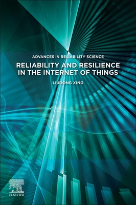 Reliability and Resilience in the Internet of Things - Xing, Liudong