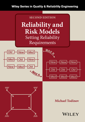 Reliability and Risk Models: Setting Reliability Requirements - Todinov, Michael