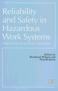 Reliability and Safety in Hazardous Work Systems: Approaches to Analysis and Design