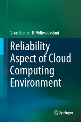 Reliability Aspect of Cloud Computing Environment - Kumar, Vikas, and Vidhyalakshmi, R