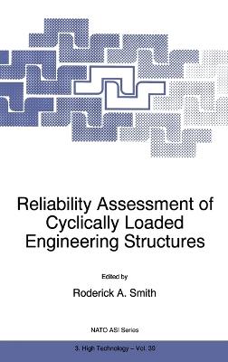 Reliability Assessment of Cyclically Loaded Engineering Structures - Smith, Roderick, and Smith, R a