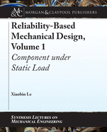 Reliability-Based Mechanical Design, Volume 1: Component Under Static Load