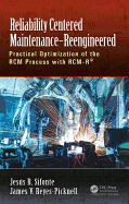 Reliability Centered Maintenance - Reengineered: Practical Optimization of the RCM Process with RCM-R