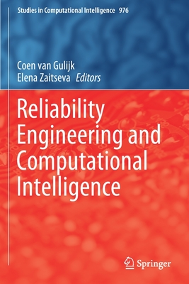 Reliability Engineering and Computational Intelligence - van Gulijk, Coen (Editor), and Zaitseva, Elena (Editor)