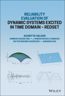 Reliability Evaluation of Dynamic Systems Excited in Time Domain - Redset: Alternative to Random Vibration and Simulation - Haldar, Achintya, and Azizsoltani, Hamoon, and Gaxiola-Camacho, J Ramon