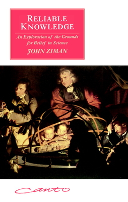 Reliable Knowledge: An Exploration of the Grounds for Belief in Science - Ziman, John M.