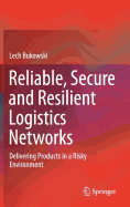 Reliable, Secure and Resilient Logistics Networks: Delivering Products in a Risky Environment