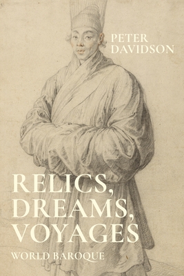 Relics, Dreams, Voyages: World Baroque - Davidson, Peter