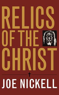 Relics of the Christ - Nickell, Joe