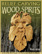 Relief Carving Wood Spirits: A Step-By-Step Guide for Releasing Faces in Wood
