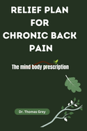 Relief Plan for Chronic Back Pain: The mind body prescription