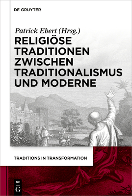 Religise Traditionen Zwischen Traditionalismus Und Moderne - Ebert, Patrick (Editor)