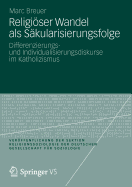 Religiser Wandel als Skularisierungsfolge: Differenzierungs- und Individualisierungsdiskurse im Katholizismus