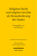 Religises Recht und religise Gerichte als Herausforderung des Staates: Rechtspluralismus in vergleichender Perspektive: Ergebnisse der 35. Tagung der Gesellschaft fr Rechtsvergleichung vom 10. bis 12. September 2015 in Bayreuth