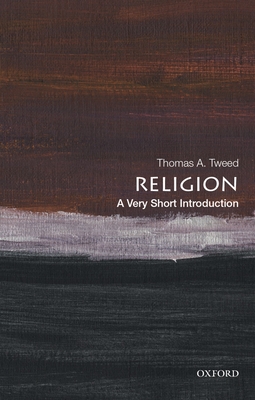 Religion: A Very Short Introduction - Tweed, Thomas A