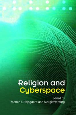 Religion and Cyberspace - Hojsgaard, Morten (Editor), and Warburg, Margit (Editor)