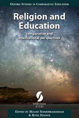 Religion and Education: comparative and international perspectives - Sivasubramaniam, Malini (Editor), and Hayhoe, Ruth (Editor)