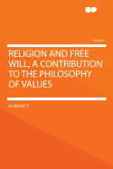 Religion and Free Will, a Contribution to the Philosophy of Values