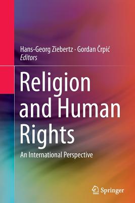 Religion and Human Rights: An International Perspective - Ziebertz, Hans-Georg (Editor), and  rpic, Gordan (Editor)