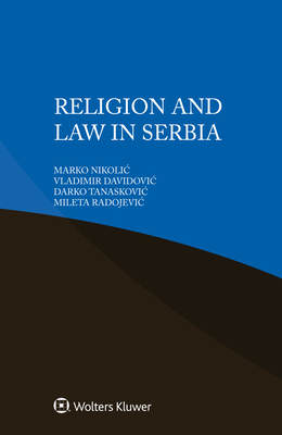 Religion and Law in Serbia - Nikolic, Marko, and Davidovic+, Vladimir, and Tanaskovic, Darko