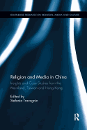 Religion and Media in China: Insights and Case Studies from the Mainland, Taiwan and Hong Kong