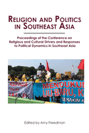 Religion and Politics in Southeast Asia: Religious and Cultural Drivers and Responses to Political Dynamics in Southeast Asia