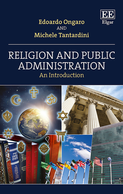 Religion and Public Administration: An Introduction - Ongaro, Edoardo, and Tantardini, Michele