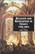 Religion and Revolution in France: 1780-1804