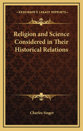 Religion and Science Considered in Their Historical Relations