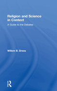 Religion and Science in Context: A Guide to the Debates