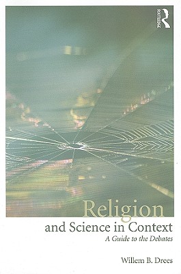 Religion and Science in Context: A Guide to the Debates - Drees, Willem B